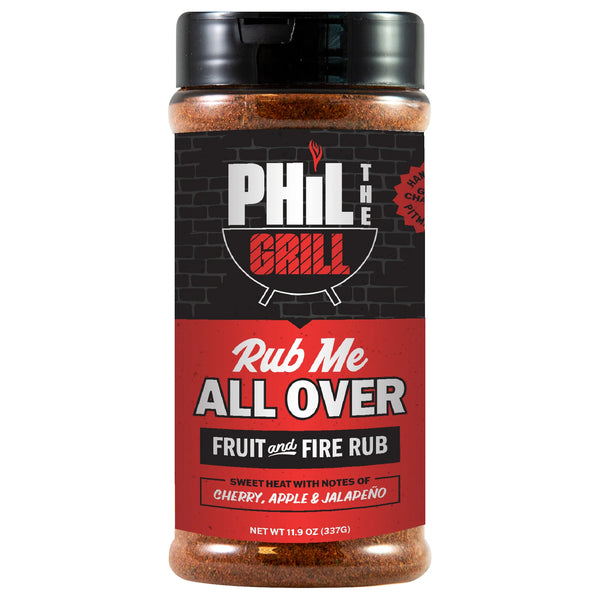 Phil the Grill: Rub Me All Over - Fruit and Fire Rub